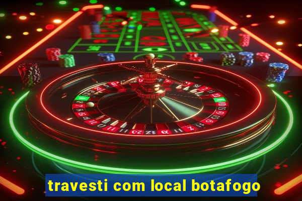 travesti com local botafogo